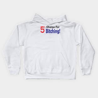 5 c Charge For Bitching Kids Hoodie